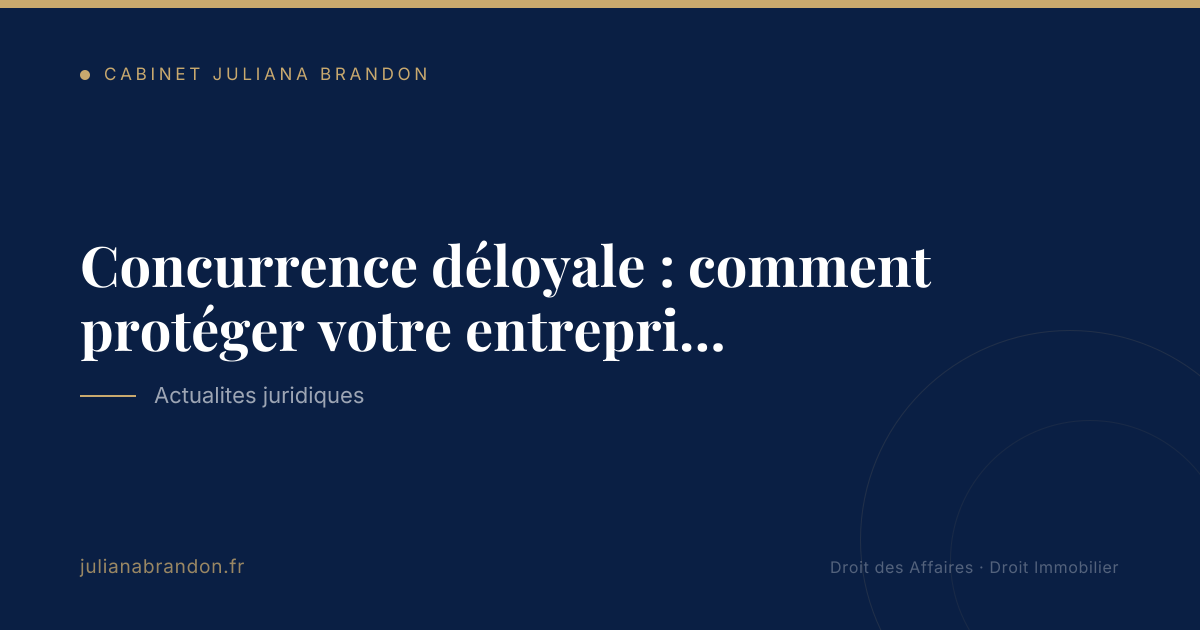 Concurrence déloyale : comment protéger votre entreprise